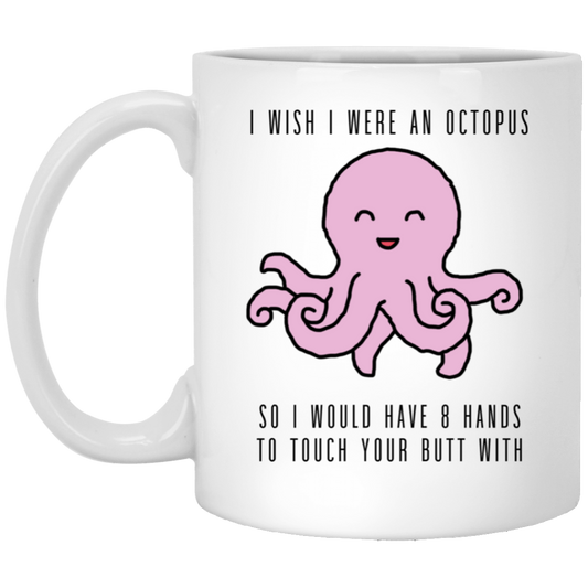 I Wish I Were An Octopus | 11oz White Mug
