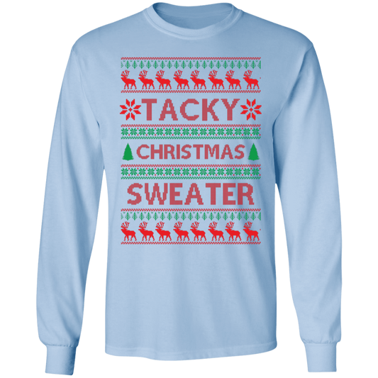 Tacky Sweater | Christmas LS T-Shirt
