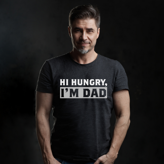 Hi Hungry, I'm Dad | Father's Day T-shirt