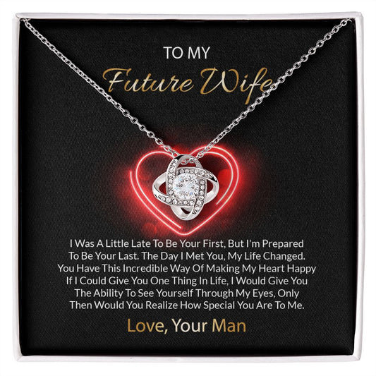 My Future Wife | I'm Prepared To Be Your Last Everything - Love Knot Necklace