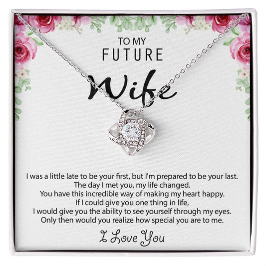 My Future Wife | I'm Prepared To Be Your Last Everything - Love Knot Necklace
